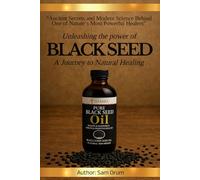 Unleashing the Power of Black Seed Oil: “A Journey to Natural Healing”