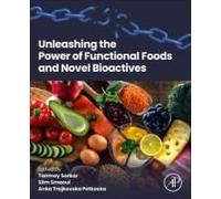 Unleashing The Power Of Functional Foods And Novel Bioactives