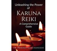 Unleashing the Power of Karuna Reiki: A Comprehensive Guide