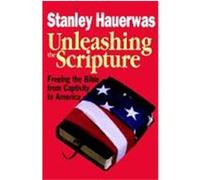 Unleashing the Scripture: Freeing the Bible from Captivity to America