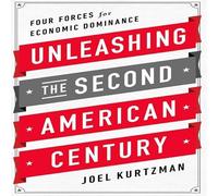 Unleashing the Second American Century: Four Forces for Economic Dominance