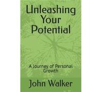 Unleashing Your Potentials A Journey of Personal Growth - John Walker - Amazon Digital Services LLC KDP - Livre en Anglais John WalkerJohn Walker (Auteur)