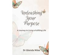 Unleashing Your Purpose: A Journey to Living a Fulfilling Life