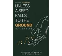 Unless a Seed Falls to the Ground: Welcoming the Death of the Whiteness Gospel