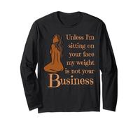 Unless I Sit On Your Face My Weight Is Not Your Business Fun Manche Longue