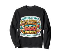 Unless It Has 30 Pages of Rules and 500 Pieces Board Game Fan Sweatshirt