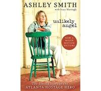 Unlikely Angel: The Untold Story of the Atlanta Hostage Hero Ashley Smith & Stacy Mattingly (Auteur)