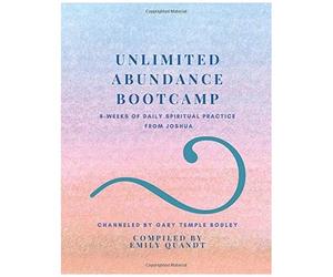 Unlimited Abundance Bootcamp: 8-Weeks Of Daily Spiritual Practice By Joshua
