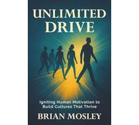 Unlimited Drive: How to Create Cultures that Engage Everyone