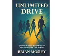 Unlimited Drive: How to Create Cultures that Engage Everyone