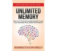 Unlimited Memory: How to Use Advanced Learning Strategies to Learn Faster, Remember More and be More Productive