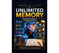 Unlimited Memory: Total Recall: The No-Nonsense System to Remember Anything