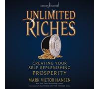 Unlimited Riches: Creating Your Self Replenishing Prosperity