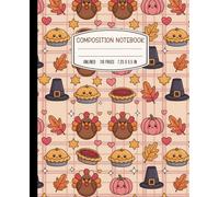 Unlined Composition Notebook: Blank Pages with No Lines for Writing, Drawing and Sketching, Thanksgiving Themed Cover
