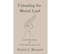 Unloading the Mental Load: A Self-Help Guide for Understanding and Action