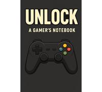 Unlock: A Gamer's Notebook: / 6x9 Pocket-Size Notebook/ 1 Opening Page/ 119 Lined Pages/ Glossy Cover/