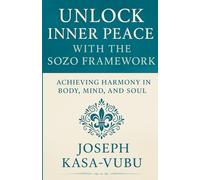 Unlock Inner Peace with the Sozo Framework: Achieving Harmony in Body, Mind, and Soul
