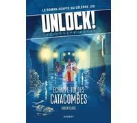 Unlock! Les Escape Geeks - Échappe-toi des catacombes ! - Fabien Clavel - Rageot - broché - Roman adolescent