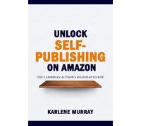 Unlock Self-Publishing on Amazon: The Caribbean Author's Roadmap to KDP