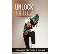 Unlock the Flow Hip-Hop Dance for All Ages: LOCK IN: THE PLATINUM EXPERIENCE