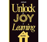 Unlock the JOY of Learning at Home - 3 Fun Home Learning Books in 1: Teach Reading at Home, Teach Kids Writing and Even Doing Math at Home