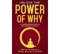 Unlock The Power Of Why: A Comprehensive Guide To Discovering Your Why