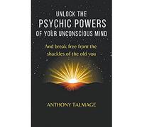 Unlock The Psychic Powers Of Your Unconsious Mind