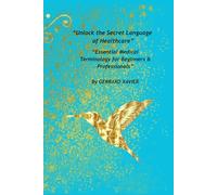 “Unlock the Secret Language of Healthcare”: “Essential Medical Terminology for Beginners & Professionals”