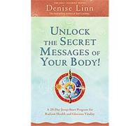 Unlock the Secret Messages of Your Body! Denise Linn (Auteur)