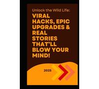 Unlock the Wild Life: Viral Hacks, Epic Upgrades & Real Stories That’ll Blow Your Mind!