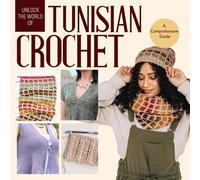 Unlock The World Of Tunisian Crochet: A Comprehensive Guide