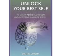 Unlock Your Best Self: The Ultimate ADHD & Shadow Work Journal for Focus, Healing, and Growth