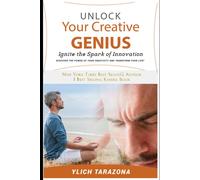 Unlock Your Creative Genius: Ignite The Spark Of Innovation