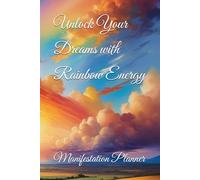 Unlock Your Dreams with Rainbow Energy: Manifestation Planner