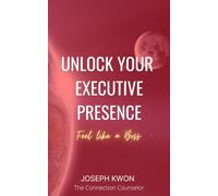 Unlock Your Executive Presence: Feel Like a Boss