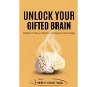 Unlock your gifted Brain: Hidden Traits of Highly Intelligent Individuals