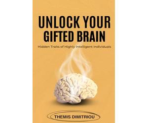 Unlock your gifted Brain: Hidden Traits of Highly Intelligent Individuals