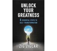 Unlock Your Greatness by Zig Ziglar Zig Ziglar (Auteur)