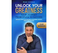 UNLOCK YOUR GREATNESS: YOUR JOURNEY FROM STUCK TO SUCCESS