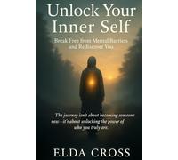 Unlock Your Inner Self: Break Free from Mental Barriers and Rediscover You
