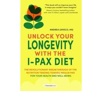 Unlock Your Longevity with the I-Pax Diet: The Revolutionary Breakthrough of the Nutrition Tending Toward Insulin Pax for Your Health and Well-Being