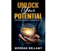 Unlock Your Potential: The Ultimate Guide to Winning at Life