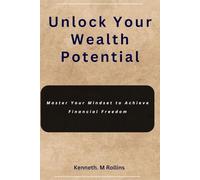 Unlock Your Wealth Potential: Master Your Mindset to Achieve Financial Freedom