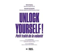 Unlock Yourself ! - Petit Traité De La Volonté