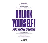 Unlock Yourself ! - Petit Traité De La Volonté