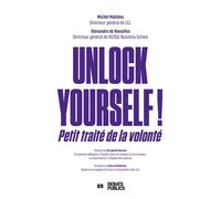 Unlock yourself ! Petit traité de la volonté - Alexandre de Navailles - Debats Publics Editions - broché - Etude