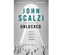 Unlocked by Scalzi John Scalzi Scalzi John Scalzi (Auteur)