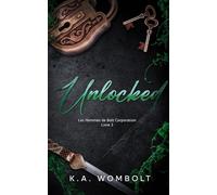 Unlocked: Un sombre milliardaire Pourquoi choisir la romance (Les hommes de Bolt Corporation Tome trois)(French Edition)