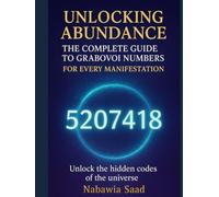 Unlocking Abundance: The Complete Guide to Grabovoi Numbers for Every Manifestation