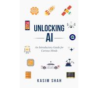 Unlocking AI: An Introductory Guide for Curious Minds